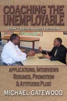 Coaching The Unemployable: Don't Resign Just Re-Sign 0984467815 Book Cover
