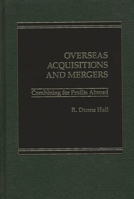 Overseas Acquisitions and Mergers: Combining for Profits Abroad 0275921115 Book Cover