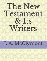 The New Testament and Its Writers 1015512402 Book Cover
