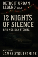 Detroit Urban Legend vol.8 12 Nights of Silence: Bad Holiday Stories (Detroit Urban Legends Stories) B0G8XJXZKH Book Cover