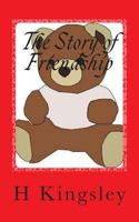 The Story of Friendship: A remarkable story of what can be achieved by having friends 1502877546 Book Cover