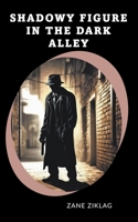 Shadowy Figure in The Dark Alley B0CLY3RC11 Book Cover
