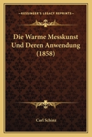 Die Warme Messkunst Und Deren Anwendung (1858) 1160079552 Book Cover