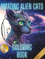 Amazing Alien Cat Coloring Book B0C2S6BL87 Book Cover