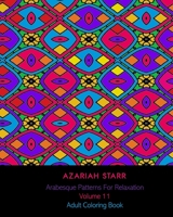Arabesque Patterns For Relaxation Volume 11: Adult Coloring Book 1715671813 Book Cover