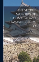 The Secret Memoirs of Count Tadasu Hayashi, G. C. V. O 1016689047 Book Cover