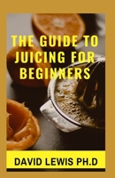 Juicing For Beginners: The Essential Guide to Juicing Recipes null Book Cover