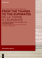From the Thames to the Euphrates de la Tamise � l'Euphrate: Intersecting Perspectives on Greek, Latin and Hebrew Bibles Regards Crois�s Sur Les Bibles Grecques, Latines Et H�bra�ques 3110999129 Book Cover