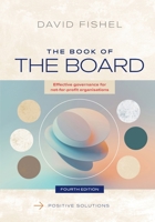The Book of the Board: Effective Governance for Non-profit Organisations 1763783901 Book Cover
