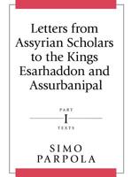 Letters from Assyrian Scholars to the Kings Esarhaddon and Ashurbanipal 1575061376 Book Cover