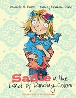 Sadie in the Land of Dancing Colors 1499292821 Book Cover