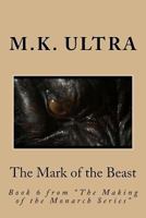 The Mark of the Beast: Book 6 from the Making of the Monarch Series 1537309471 Book Cover