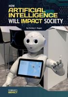 How Artificial Intelligence Will Impact Society 1682824918 Book Cover