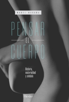 Pensar el cuerpo: Historia, materialidad y símbolo 8425446686 Book Cover