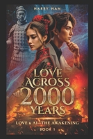 Love Across 2000 Years: Love and AI: The Awakening 1763781429 Book Cover