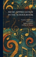 Music Appreciation in the Schoolroom 1025398297 Book Cover