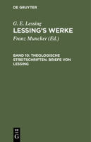 Theologische Streitschriften. Briefe Von Lessing 3112410033 Book Cover