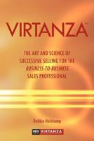 Virtanza: The Art and Science of Successful Selling for the Business-To-Business Sales Professional 1477272003 Book Cover