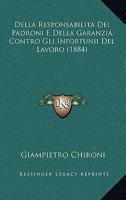 Della Responsabilita Dei Padroni E Della Garanzia Contro Gli Infortunii Del Lavoro (1884) 1248496841 Book Cover