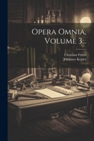 Opera Omnia, Volume 3... 1022353314 Book Cover