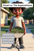 Omari vs. The Superstitions: Breaking a mirror brings seven years of bad luck B0F3364BWM Book Cover