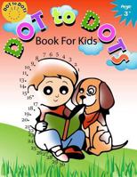 Dot to Dot Book for Kids Ages 3+: Children Activity Connect the dots,Coloring Book for Kids Ages 2-4 3-5 (Connect the dots Coloring Books for Kids) 1974212009 Book Cover