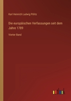 Die europäischen Verfassungen seit dem Jahre 1789: Vierter Band 3368708449 Book Cover