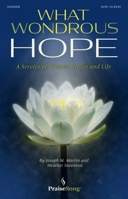 What Wondrous Hope: A Service of Promise, Grace and Life 1540064778 Book Cover