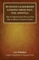 Business Leadership Lessons from Paul the Apostle: Tips for Organizational Success from One of History's Greatest Leaders 1492252484 Book Cover
