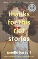 Thanks for This Riot: Stories 1496240332 Book Cover