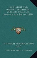 Uber Inhalt Und Vortrag, Entstehung Und Schicksale Des Koniglichen Buchs (1811) 1160290520 Book Cover