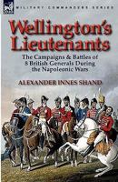 Wellington's Lieutenants 0857063987 Book Cover