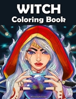 Witch Coloring Book for Adults: Featuring Beautiful Witches, Magical Potions, and Spellbinding Ritual Scenes B09CR9S7YS Book Cover