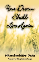 Your Dream shall Live Again: Moving Beyond the Pain of Yesterday 1973704250 Book Cover