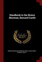 Handbook to the Bowes Museum, Barnard Castle 101693520X Book Cover