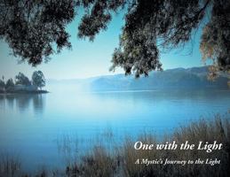 One with the Light: A Mystic's Journey to the Light 0692105581 Book Cover
