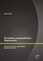 Simulation Pneumatischer Regelventile: Konnen Simulation Und Realitat Ubereinstimmen? 3842898878 Book Cover