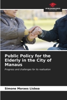 Public Policy for the Elderly in the City of Manaus: Progress and challenges for its realisation B0CL8DLH25 Book Cover