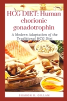 Hcg Diet: Human chorionic gonadotrophin: A Modern Adaptation of the Traditional HCG Diet B0BPGJJ89N Book Cover