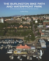 The Burlington Bike Path and Waterfront Park: An Environmental Handbook for the Post Auto Era 1949066304 Book Cover