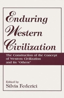 Enduring Western Civilization: The Construction of the Concept of Western Civilization and Its "Others" 0275954005 Book Cover