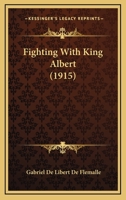 Fighting with King Albert 110474869X Book Cover