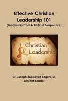 Effective Christian Leadership 101 0359136494 Book Cover