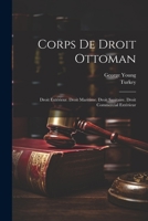 Corps De Droit Ottoman: Droit Extérieur. Droit Maritime. Droit Sanitaire. Droit Commercial Extérieur 1021625469 Book Cover