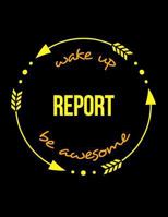 Wake Up Report Be Awesome Gift Notebook for a Journalist, Wide Ruled Journal 1731481608 Book Cover