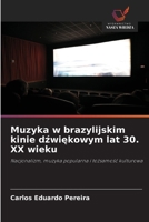 Muzyka w brazylijskim kinie dźwiękowym lat 30. XX wieku 6209096735 Book Cover