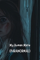 My Human Mate (PARANORMAL) B0DST28Z6D Book Cover