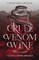 Cruel Venom Wine (Gorgon Sisters Book 1): A witchy Medusa Retelling B0B7CS6GKT Book Cover