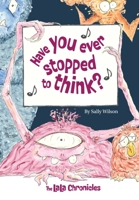 Have You Ever Stopped To Think (The Lala Chronicles) 1763523403 Book Cover