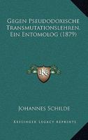 Gegen Pseudodoxische Transmutationslehren, Ein Entomolog (1879) 1161177256 Book Cover